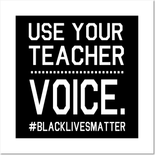 Use Your Teacher Voice Black Lives Matter Fighting Support Help Hope Father Summer July 4th Day Posters and Art